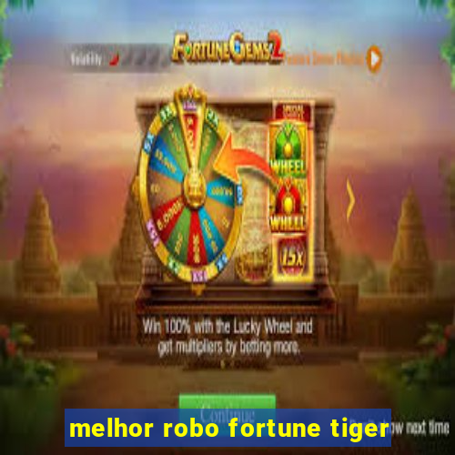 melhor robo fortune tiger